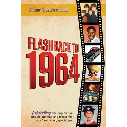 Flashback to 1964 - Celebrating the pop culture, people, politics, and places.: From the original Time-Traveler Flashback Series of Yearbooks - news e