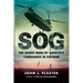 Sog: The Secret Wars of America's Commandos in Vietnam