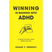 Winning in Business with ADHD: 13 Rules to Make ADHD Work for You