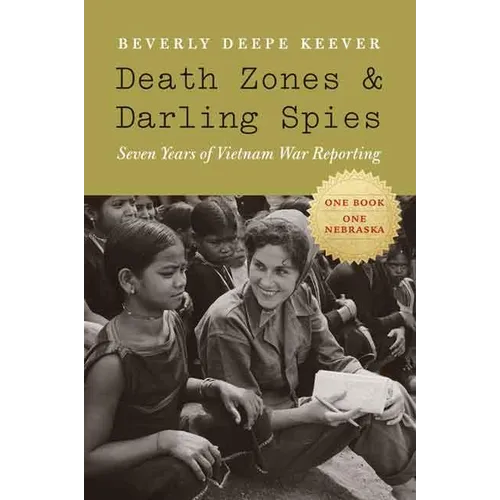 Death Zones and Darling Spies: Seven Years of Vietnam War Reporting