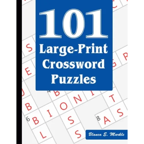 101 Large-Print Crossword Puzzles: A Fun and Challenging Puzzle Book