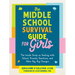 The Middle School Survival Guide for Girls: The Inside Scoop on Dealing with School, Friends, Emotions, and Other Big, Big Changes