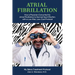 Atrial Fibrillation: How A Physician Converted his Atrial Fibrillation to Normal Heart Rhythm with a Low-Risk. Low-Cost Protocol