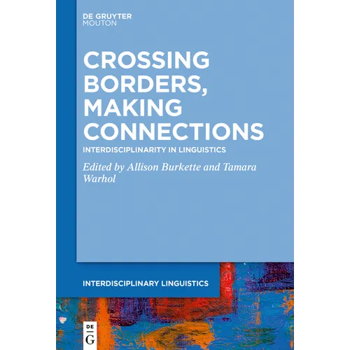 Crossing Borders, Making Connections: Interdisciplinarity in Linguistics