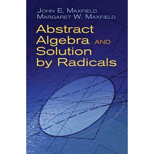 Abstract Algebra and Solution by Radicals