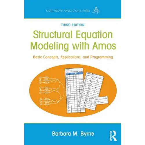 Structural Equation Modeling with Amos: Basic Concepts, Applications, and Programming, Third Edition