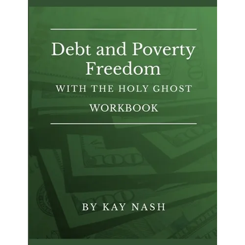 Debt and Poverty Freedom with The Holy Ghost Workbook