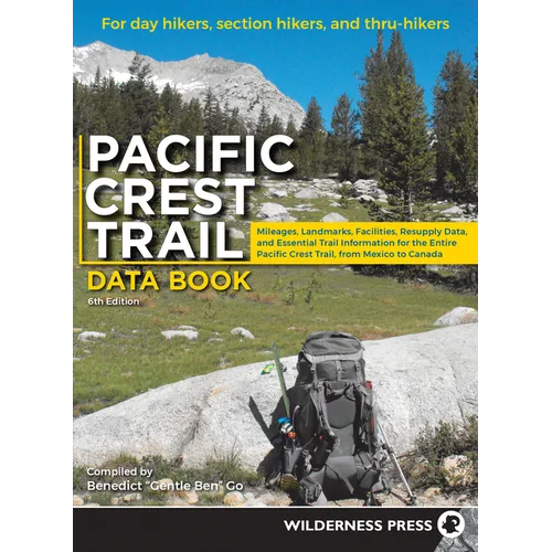 Pacific Crest Trail Data Book: Mileages, Landmarks, Facilities, Resupply Data, and Essential Trail Information for the Entire Pacific Crest Trail, fro