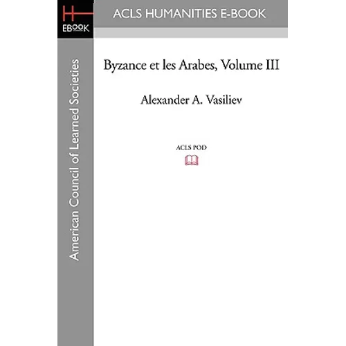 Byzance Et Les Arabes, Volume III
