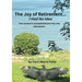 The Joy of Retirement...I had no Idea: One woman's unexpected journey of accepting and realizing the great beauty and freedom of retirement.