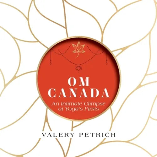 Om Canada: An Intimate Glimpse at Yoga's Firsts