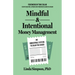 Mindful and Intentional Money Management: An Unbeatable System to Calm the Chaos