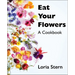 Eat Your Flowers: A Cookbook