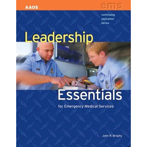Leadership Essentials for Emergency Medical Services: .