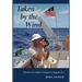 Taken by the Wind: Memoir of a Sailor's Voyage in a Bygone Era
