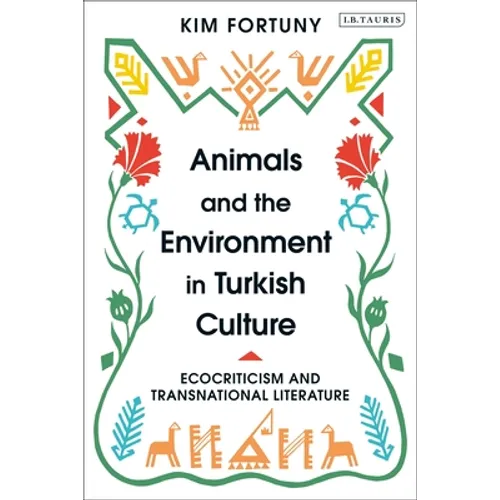 Animals and the Environment in Turkish Culture: Ecocriticism and Transnational Literature