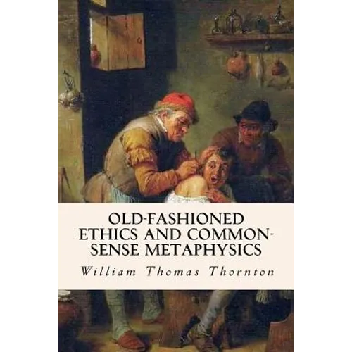 Old-Fashioned Ethics and Common-Sense Metaphysics