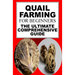 Quail Farming For Beginners: The Ultimate Comprehensive Guide
