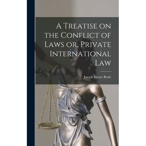 A Treatise on the Conflict of Laws or, Private International Law