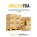 Amazon FBA: A Comprehensive Guide to Start Selling Private Label Products on Amazon