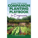The Companion Planting Playbook for Beginners: A Simple 7-Step Guide to Thriving Gardens, Natural Pest Control, and Bountiful Crops