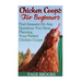 Chicken Coops For Beginners: Find Answers On Any Questions You Have Planning Your Perfect Chicken Coops: (Building Chicken Coops, DIY Projects)