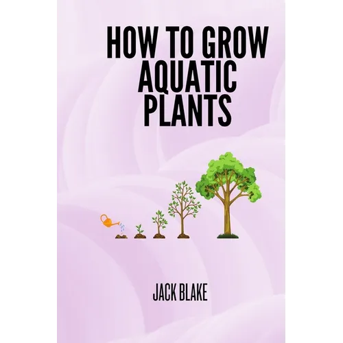 How To Grow Aquatic Plants.