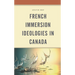 French Immersion Ideologies in Canada