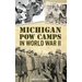 Michigan POW Camps in World War II