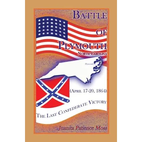 Battle of Plymouth, North Carolina (April 17-20, 1864): The Last Confederate Victory