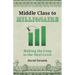 Middle Class to Millionaire: Making the Leap to the Next Level