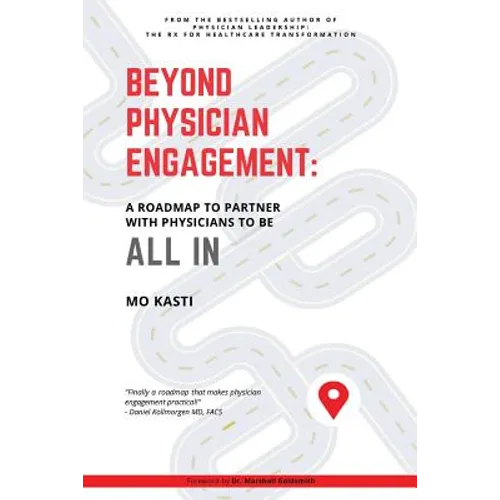 Beyond Physician Engagement: A Roadmap to Partner with Physicians to Be All In