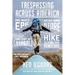 Trespassing Across America: One Man's Epic, Never-Done-Before (and Sort of Illegal) Hike Across the Heartland