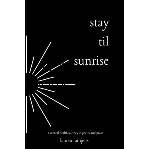 Stay Til Sunrise: A Mental Health Journey Through Poetry and Prose