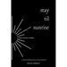 Stay Til Sunrise: A Mental Health Journey Through Poetry and Prose