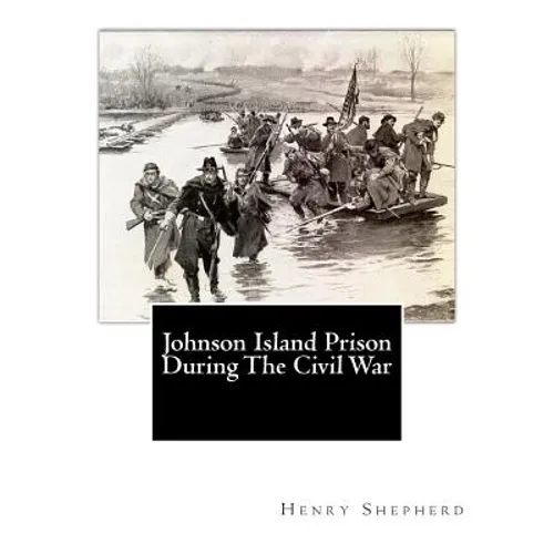 Johnson Island Prison During The Civil War