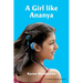 A Girl like Ananya: the true life story of an inspirational girl who is deaf and wears cochlear implants