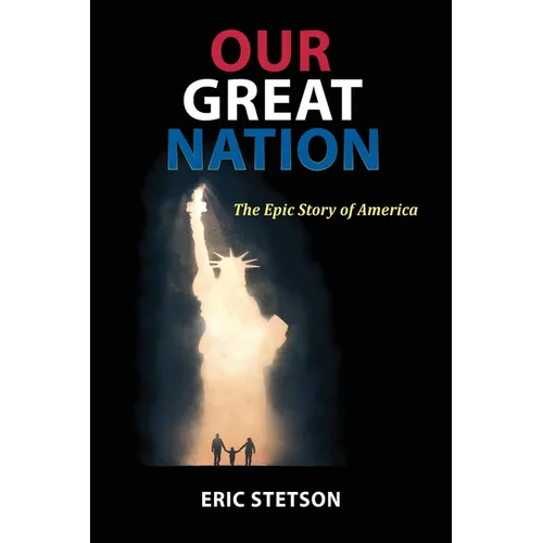 Our Great Nation: The Epic Story of America