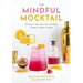 The Mindful Mocktail: Delicious, Nutritious Non-Alcoholic Drinks to Make at Home