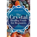 The Crystal Healing Guide for Beginners: Learn the Power and Rituals to Clean, Clear, and Activate Your Heart, Mind, and Soul