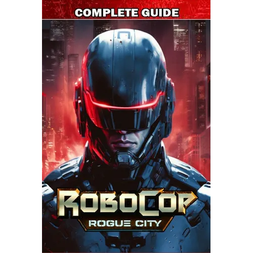 RoboCop Rogue City Complete Guide: Best Tips, Tricks, Strategies and much more