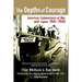 The Depths of Courage: American Submariners at War with Japan, 1941-1945