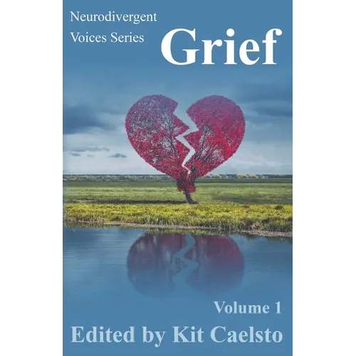 Neurodivergent Voices Series: Grief Volume 1