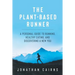 The Plant Based Runner: A Personal Guide to Running, Healthy Eating, and Discovering a New You