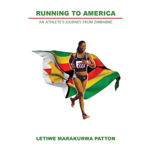 Running to America: An Athlete's Journey from Zimbabwe