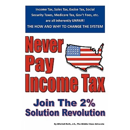 Never Pay Income Tax: Join the 2% Solution Revolution
