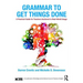 Grammar to Get Things Done: A Practical Guide for Teachers Anchored in Real-World Usage