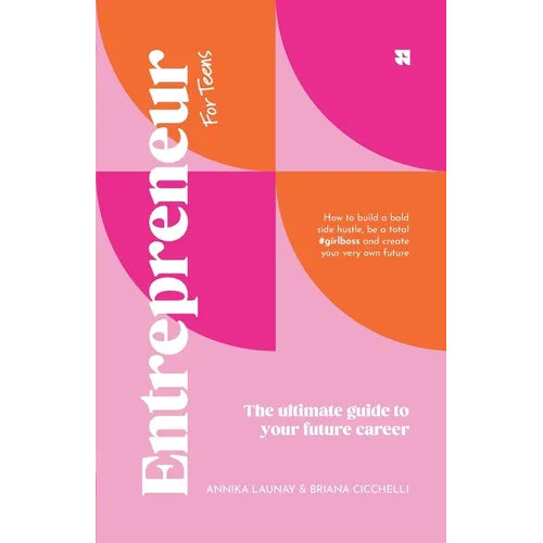 Entrepreneur [for teens]: The Ultimate Guide to Your Future Career