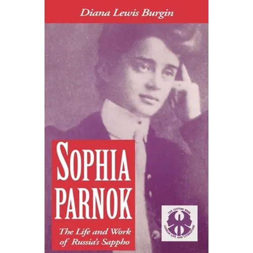 Sophia Parnok: The Life and Work of Russia's Sappho