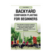 Backyard Companion Planting For Beginners: The ultimate companion planting guide for successfully growing Bountiful, healthy organic vegetables, herbs